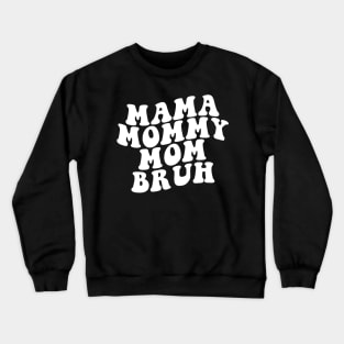 Mama Mommy Mom Bruh Shirt, Mama Shirt, Sarcastic Mom Shirt, Funny Bruh Shirt, Funny Sarcasm Mom Gift, Sarcastic Quotes Tee, Mother's Day Crewneck Sweatshirt